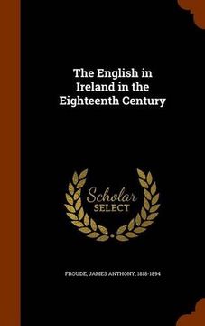 portada The English in Ireland in the Eighteenth Century