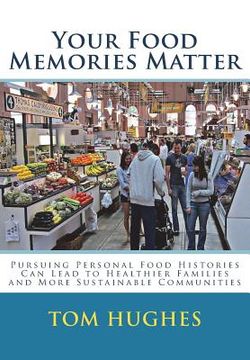 portada Your Food Memories Matter: Pursuing Personal Food Histories Can Lead to Healthier (en Inglés)