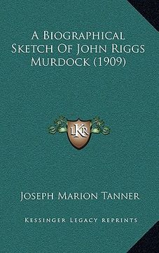 portada a biographical sketch of john riggs murdock (1909) (en Inglés)