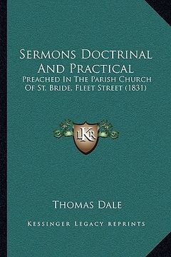 portada sermons doctrinal and practical: preached in the parish church of st. bride, fleet street (18preached in the parish church of st. bride, fleet street (in English)