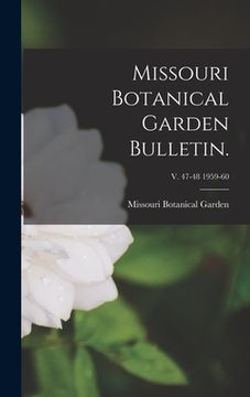 portada Missouri Botanical Garden Bulletin.; v. 47-48 1959-60 (in English)