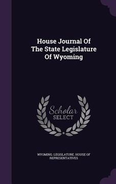 portada House Journal Of The State Legislature Of Wyoming (en Inglés)