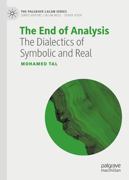 portada The End of Analysis: The Dialectics of Symbolic and Real (en Inglés)