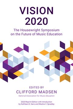 portada Vision 2020: The Housewright Symposium on the Future of Music Education (en Inglés)