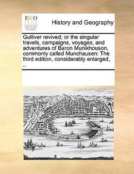 portada gulliver revived; or the singular travels, campaigns, voyages, and adventures of baron munikhouson, commonly called munchausen: the third edition, con