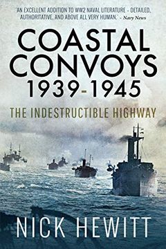 portada Coastal Convoys 1939-1945: The Indestructible Highway (en Inglés)