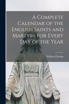 portada A Complete Calendar of the English Saints and Martyrs for Every Day of the Year (in English)