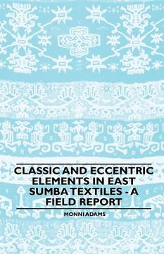 portada classic and eccentric elements in east sumba textiles - a field report (en Inglés)