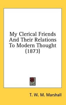 portada my clerical friends and their relations to modern thought (1873)