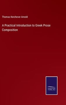 portada A Practical Introduction to Greek Prose Composition (en Inglés)