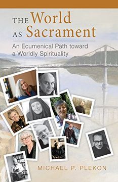 portada The World as Sacrament: An Ecumenical Path toward a Worldly Spirituality