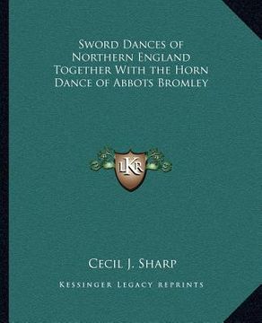 portada sword dances of northern england together with the horn dance of abbots bromley (en Inglés)