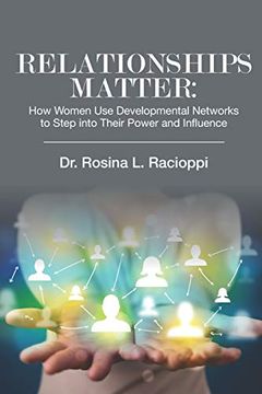 portada Relationships Matter: How Women use Developmental Networks to Step Into Their Power and Influence (en Inglés)