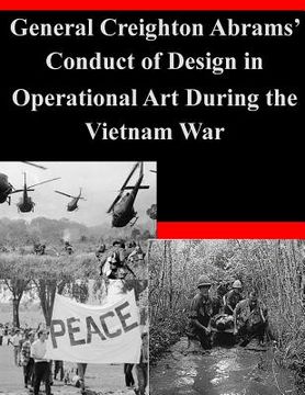 portada General Creighton Abrams' Conduct of Design in Operational Art During the Vietnam War (en Inglés)