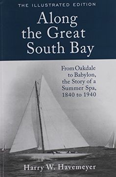 portada Along the Great South Bay (Illustrated Edition): From Oakdale to Babylon, the Story of a Summer Spa, 1840 to 1940 (en Inglés)