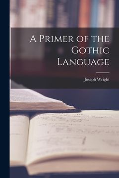 portada A Primer of the Gothic Language (en Inglés)