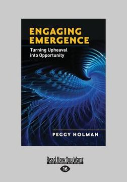 portada Engaging Emergence: Turning Upheaval Into Opportunity (Large Print 16pt) (en Inglés)