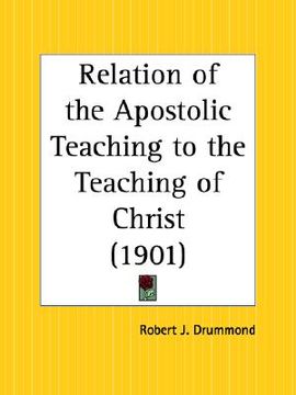 portada relation of the apostolic teaching to the teaching of christ (en Inglés)