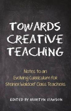 portada towards creative teaching: notes to an evolving curriculum for steiner waldorf class teachers (en Inglés)