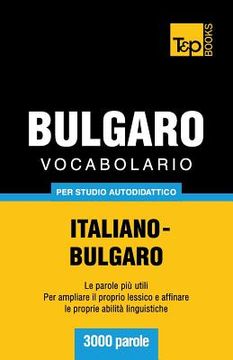 portada Vocabolario Italiano-Bulgaro per studio autodidattico - 3000 parole (in Italian)