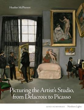 portada Picturing the Artist's Studio, from Delacroix to Picasso (in English)