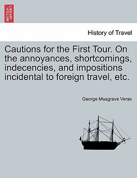 portada cautions for the first tour. on the annoyances, shortcomings, indecencies, and impositions incidental to foreign travel, etc. (en Inglés)