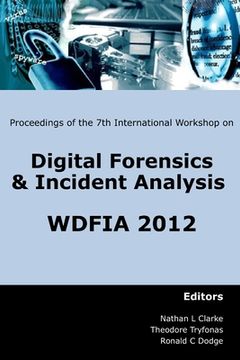 portada Proceedings of the Seventh International Workshop on Digital Forensics and Incident Analysis (WDFIA 2012) (in English)