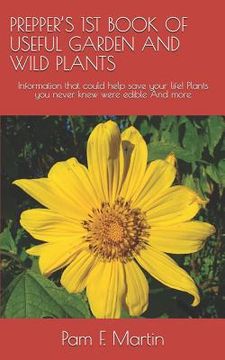 portada Prepper's 1st Book of Useful Garden and Wild Plants: Information that could help save your life! Plants you never knew were edible And more (en Inglés)