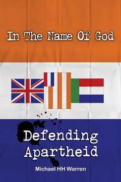 portada In The Name Of God: Defending Apartheid (en Inglés)