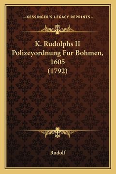 portada K. Rudolphs II Polizeyordnung Fur Bohmen, 1605 (1792) (en Alemán)