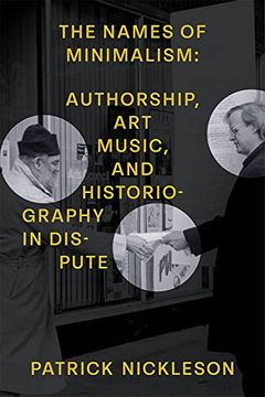 portada The Names of Minimalism: Authorship, art Music, and Historiography in Dispute (en Inglés)