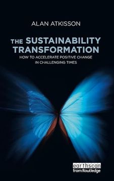 portada The Sustainability Transformation: How to Accelerate Positive Change in Challenging Times (en Inglés)