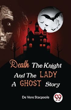 portada Death the Knight and the Lady A Ghost Story