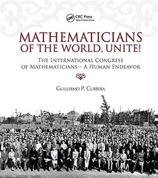 portada Mathematicians of the World, Unite! The International Congress of Mathematicians--A Human Endeavor (International Congresses of Mathematicians) 