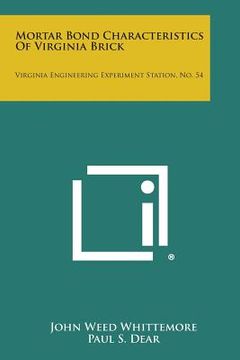 portada Mortar Bond Characteristics of Virginia Brick: Virginia Engineering Experiment Station, No. 54