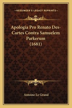 portada Apologia Pro Renato Des-Cartes Contra Samuelem Parkerum (1681) (in Latin)
