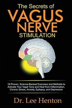 portada The Secrets of Vagus Nerve Stimulation: 18 Proven, Science-Backed Exercises and Methods to Activate Your Vagal Tone and Heal From Inflammation, Chronic Stress, Anxiety, Epilepsy, and Depression 