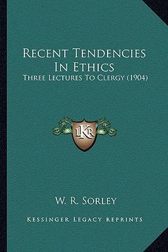 portada recent tendencies in ethics: three lectures to clergy (1904) (en Inglés)