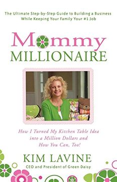 portada Mommy Millionaire: How i Turned my Kitchen Table Idea Into a Million Dollars and how you Can, Too! (in English)