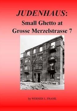 portada Judenhaus: Small Ghetto at Grosse Merzelstrasse 7 (in English)