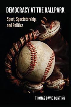 portada Democracy at the Ballpark: Sport, Spectatorship, and Politics 