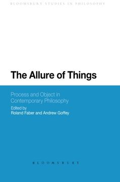 portada The Allure of Things: Process and Object in Contemporary Philosophy (Bloomsbury Studies in Philosophy) (en Inglés)