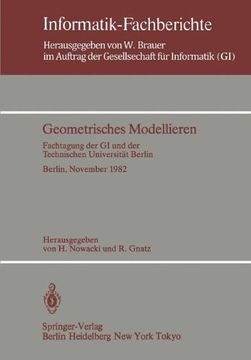 portada Geometrisches Modellieren: Fachtagung der GI und der Technischen Universität Berlin Berlin, 24-26. November 1982 (Informatik-Fachberichte)