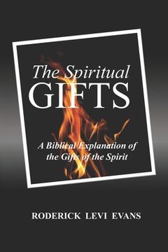 portada The Spiritual Gifts: A Biblical Explanation of the Gifts of the Spirit (en Inglés)