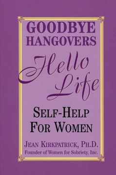 portada Goodbye Hangovers, Hello Life: Self-Help for Women (en Inglés)