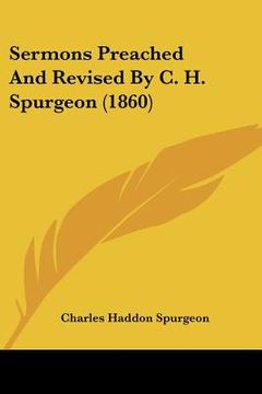 portada sermons preached and revised by c. h. spurgeon (1860) (en Inglés)