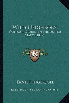 portada wild neighbors: outdoor studies in the united states (1897) (in English)