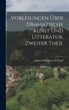portada Vorlesungen über dramatische Kunst und Litteratur, Zweiter Theil (en Alemán)