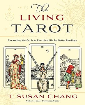 portada The Living Tarot: Connecting the Cards to Everyday Life for Better Readings (en Inglés)