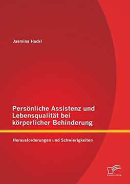 portada Personliche Assistenz Und Lebensqualitat Bei Korperlicher Behinderung: Herausforderungen Und Schwierigkeiten (German Edition)